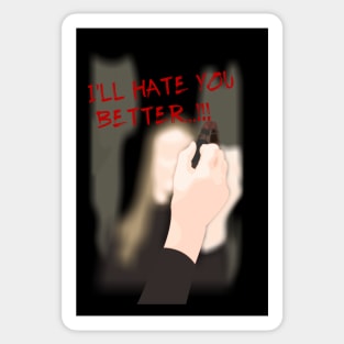 i'll hate you better Sticker